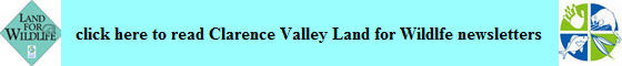 click here to read Clarence Valley Land for WIldlife newsletters